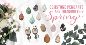 Gemstone Pendants are Trending This Spring